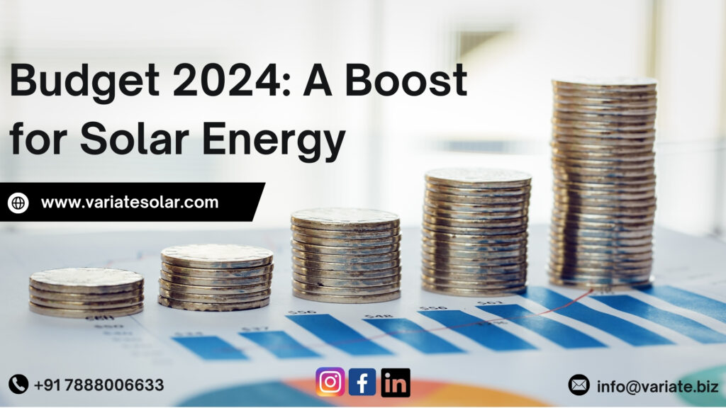 budget2024 variate solar company highlights key points of budget which is beneficial for industry owners as well as solar epc providers
